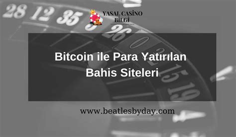 ﻿bitcoin ile yatırım yapılan bahis siteleri: bitcoin casino siteleri   bitcoin le para yatırılan